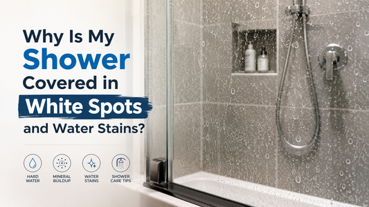 Why Is My Shower Covered in White Spots and Water Stains? - The Real Reason Your Shower Never Looks Truly Clean